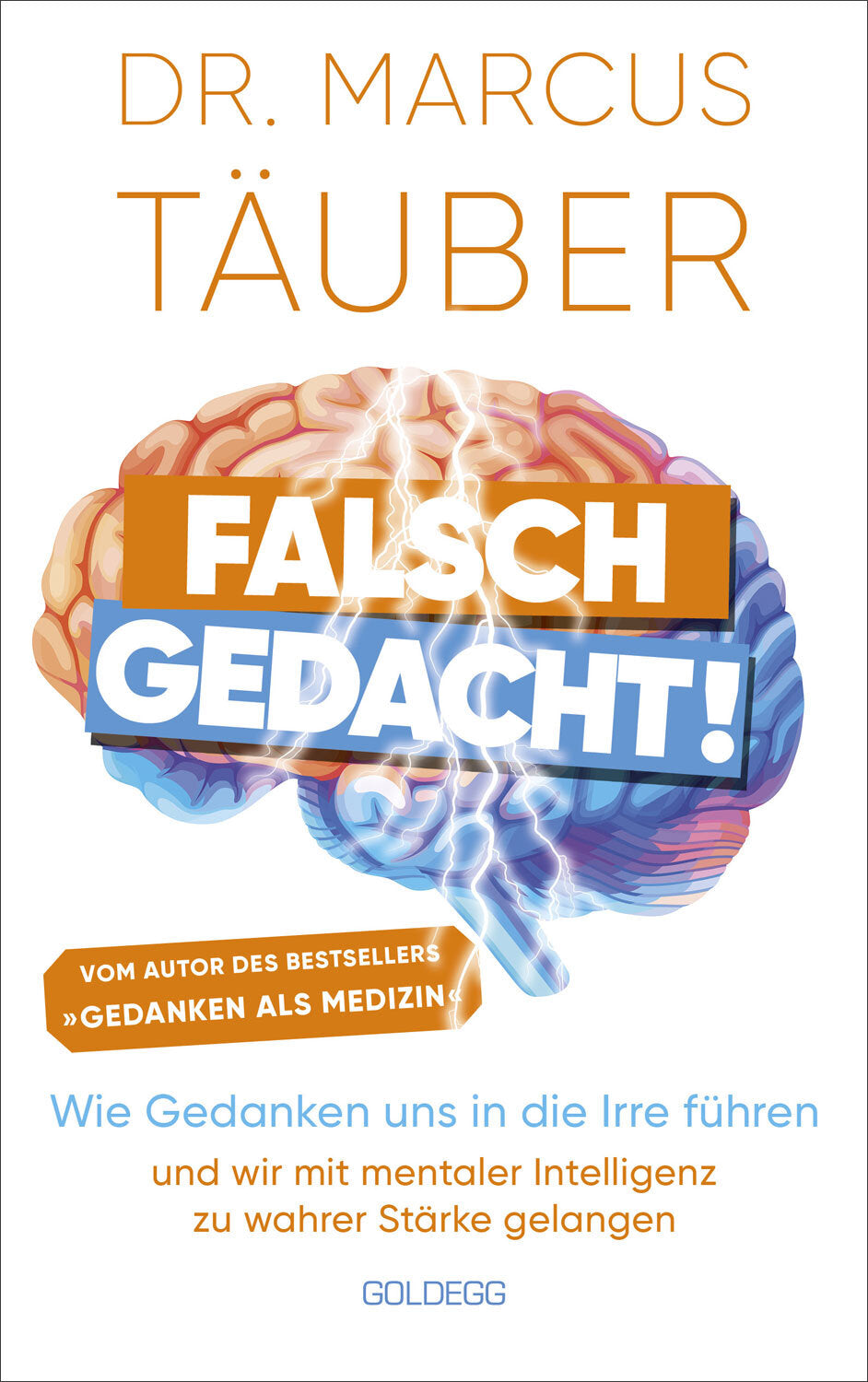 Buchcover mit Gehirn, Blitz und Text: "Falsch gedacht!" von Dr. Marcus Täuber, über Denkfehler und mentale Stärke.