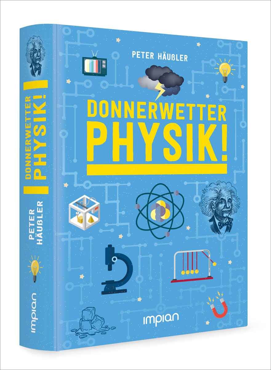 Buchcover mit blauer Hintergrundfarbe, Titel "Donnerwetter Physik!", Illustrationen von Albert Einstein, Mikroskop, Atommodell