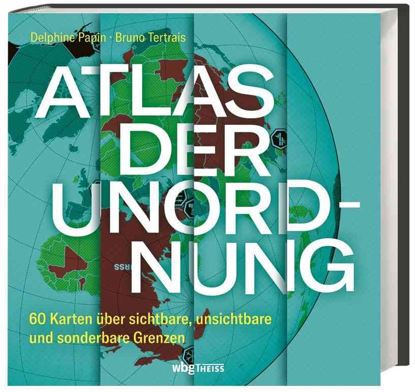 Buchcover mit Weltkarte, Titel "Atlas der Unordnung", Autorenname und Untertitel in Gelb, blauer Hintergrund.