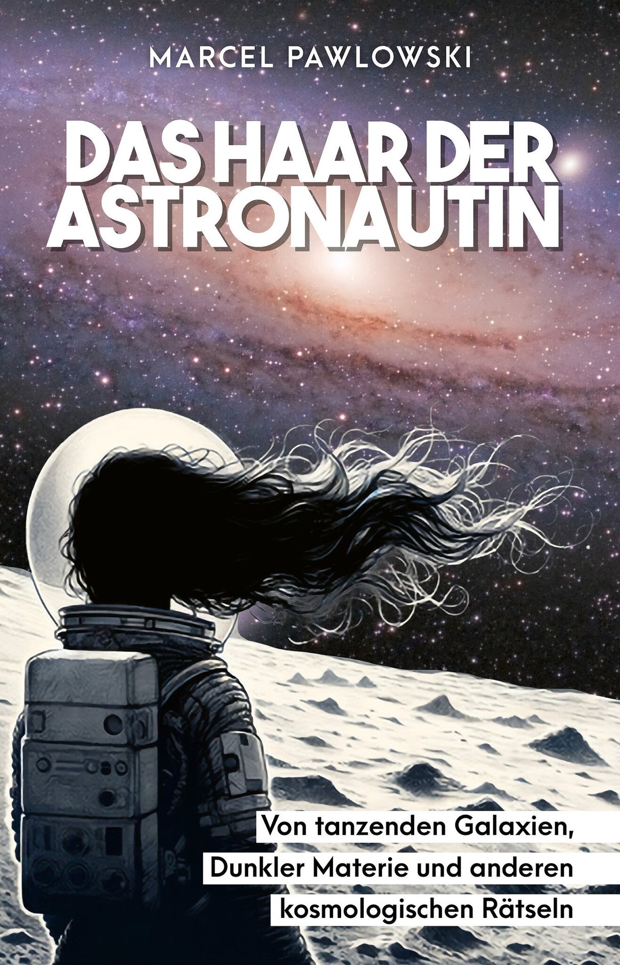 Astronautin mit langem Haar auf Mond, Blick ins All mit Galaxie im Hintergrund, Titel und Untertitel des Buches.