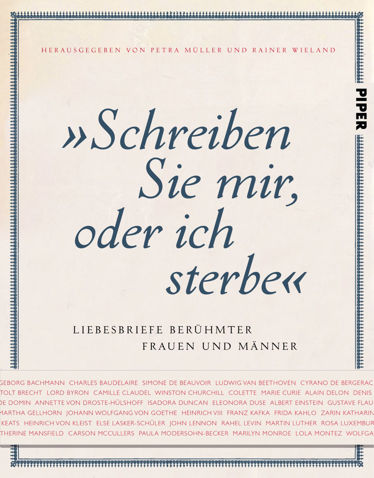 „Schreiben Sie mir, oder ich sterbe“. Liebesbriefe berühmter Frauen und Männer.