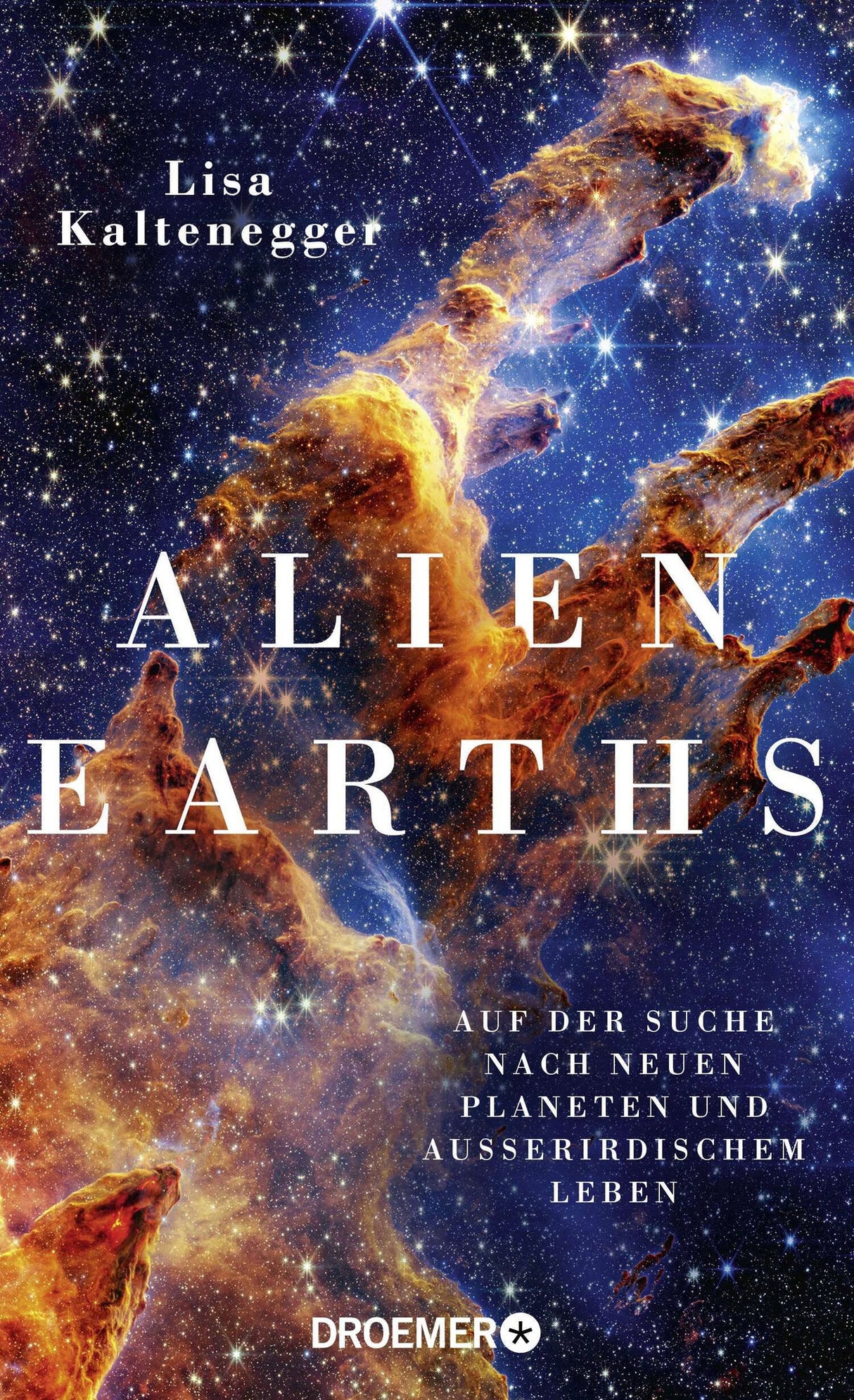Cover eines Buches mit einer bunten Weltraumaufnahme, Sternen und Nebeln, Titel "Alien Earths" und Autorin Lisa Kaltenegger.