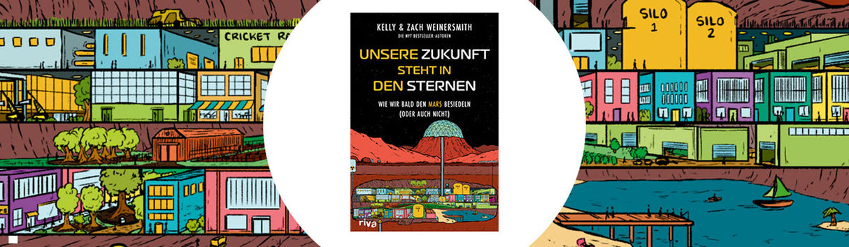 Buchcover mit Titel "Unsere Zukunft steht in den Sternen" von Kelly & Zach Weinersmith, mit Illustration einer Mars-Kolonie.