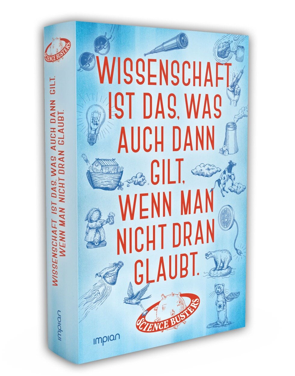 Science Busters: Wissenschaft ist das, was auch dann gilt, wenn man nicht dran glaubt