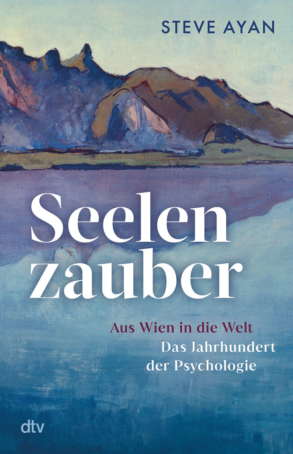 Buchcover mit Berglandschaft, Titel "Seelenzauber", Untertitel "Aus Wien in die Welt", Autor "Steve Ayan", dtv Verlag.