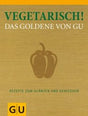 Buchcover mit grünem und gelbem Hintergrund, goldener Paprika, Titel "Vegetarisch! Das Goldene von Gu" und G+U-Logo.