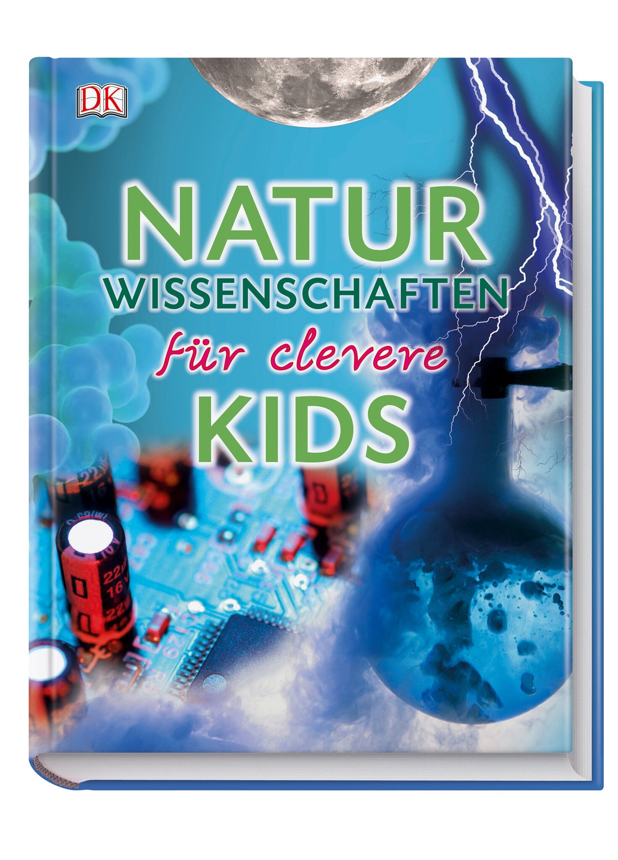 Buchcover mit Titel "Naturwissenschaften für clevere Kids", zeigt Mond, Blitze, Elektronik, Wasserstoffblase