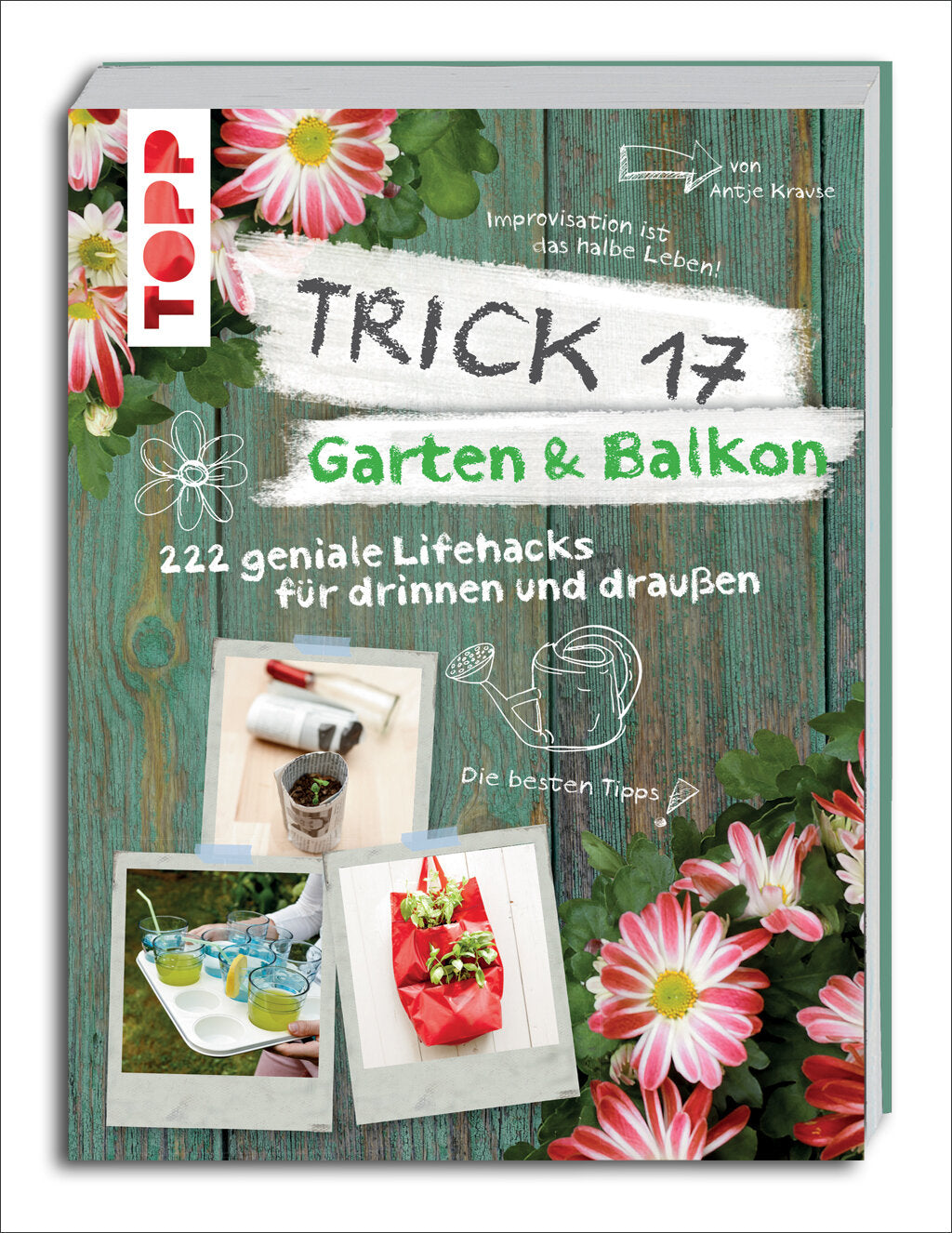 Buchcover mit Blumen, Fotos, handschriftlichen Notizen und Illustrationen zum Thema Garten- und Balkon-Lebenshacks.