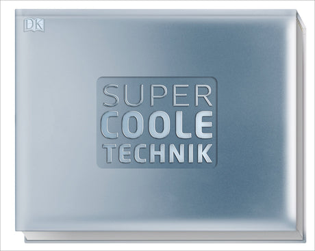 Buch mit silbernem Einband, auf dem "Super Coole Technik" steht, und einem kleinen DK-Logo in der oberen linken Ecke.