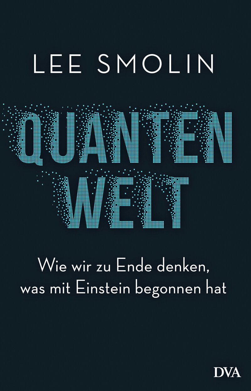 Buchcover mit Titel "Quantenwelt" und Untertitel, Autor "Lee Smolin", dunkler Hintergrund, blauer digitaler Text.