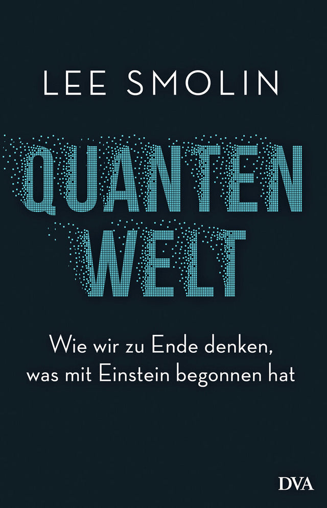 Buchcover mit Titel "Quantenwelt" und Untertitel, Autor "Lee Smolin", dunkler Hintergrund, blauer digitaler Text.