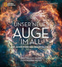Buchcover mit einer bunten, weltraumähnlichen Nebel- und Sternenformation, Titel "Unser neues Auge im All" und Untertitel.