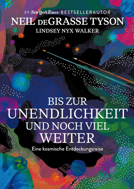 Buchcover mit bunten, abstrakten Weltraum- und Planetenelementen, Titel: "Bis zur Unendlichkeit und noch viel weiter".