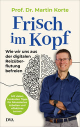 Prof. Martin Korte: Frisch im Kopf