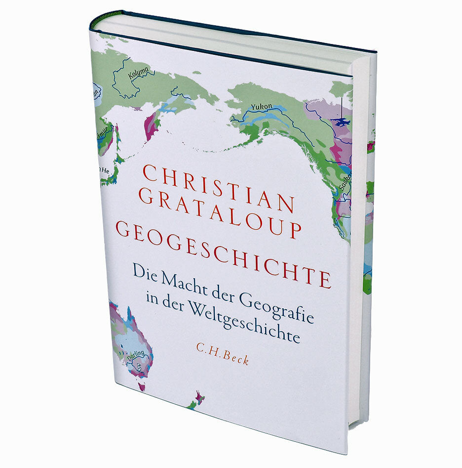 Geogeschichte: Die Macht der Geografie in der Weltgeschichte