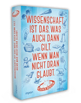 Science Busters: Wissenschaft ist das, was auch dann gilt, wenn man nicht dran glaubt